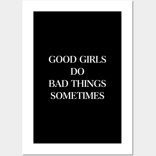 Good girls do bad things sometimes Wall Art by standardprints